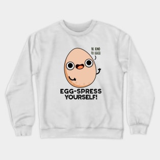 Egg-spress Yourself Cute Egg Pun Crewneck Sweatshirt